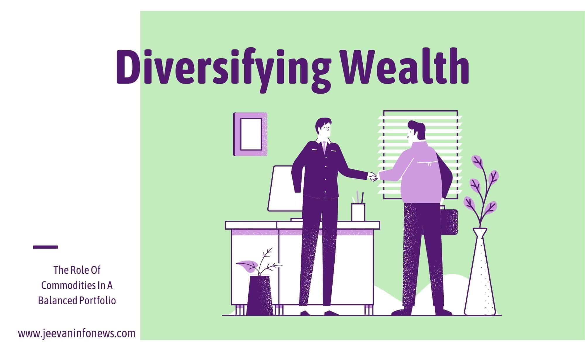 Diversifying Wealth The Role Of Commodities In A Balanced Portfolio