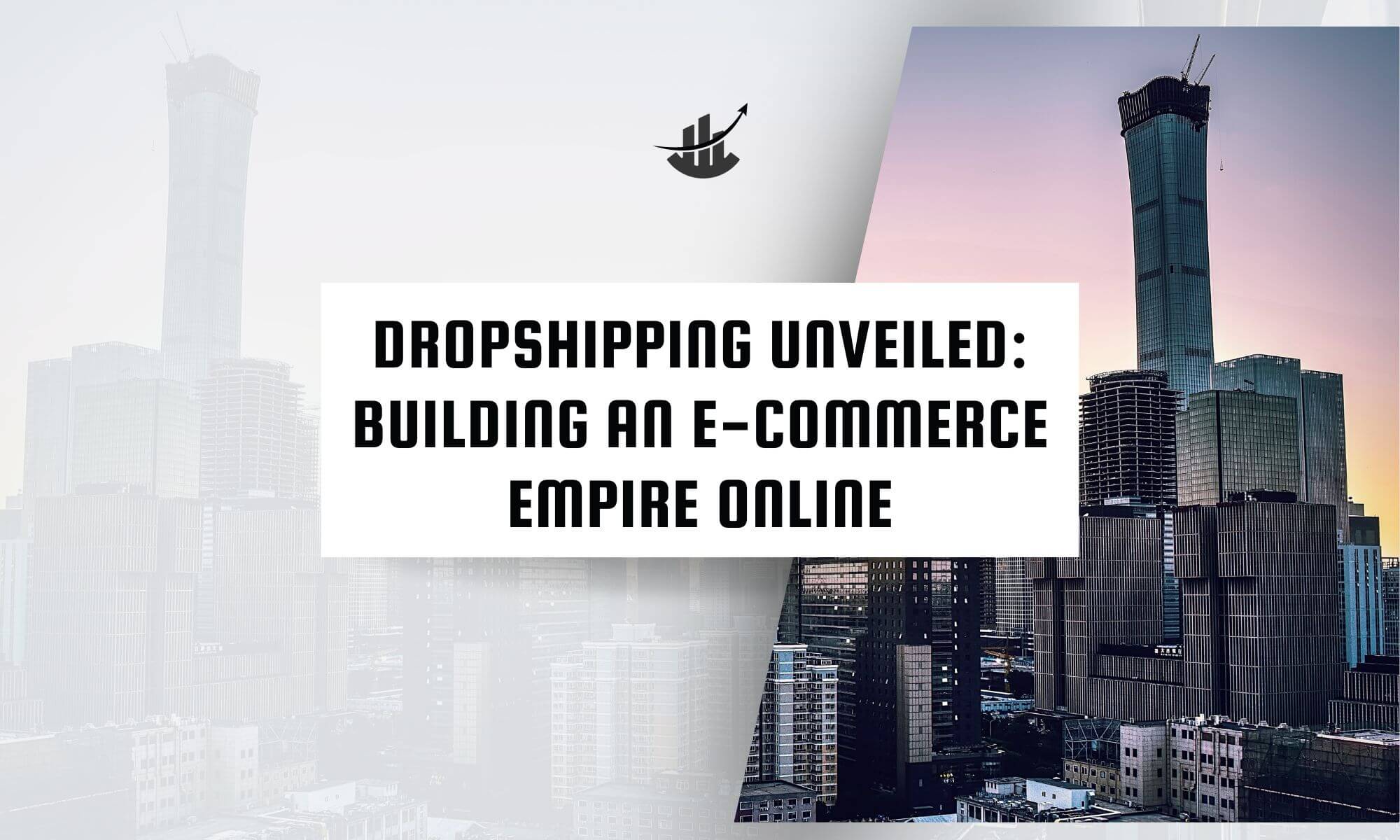 Dropshipping Unveiled: Building an E-commerce Empire Online