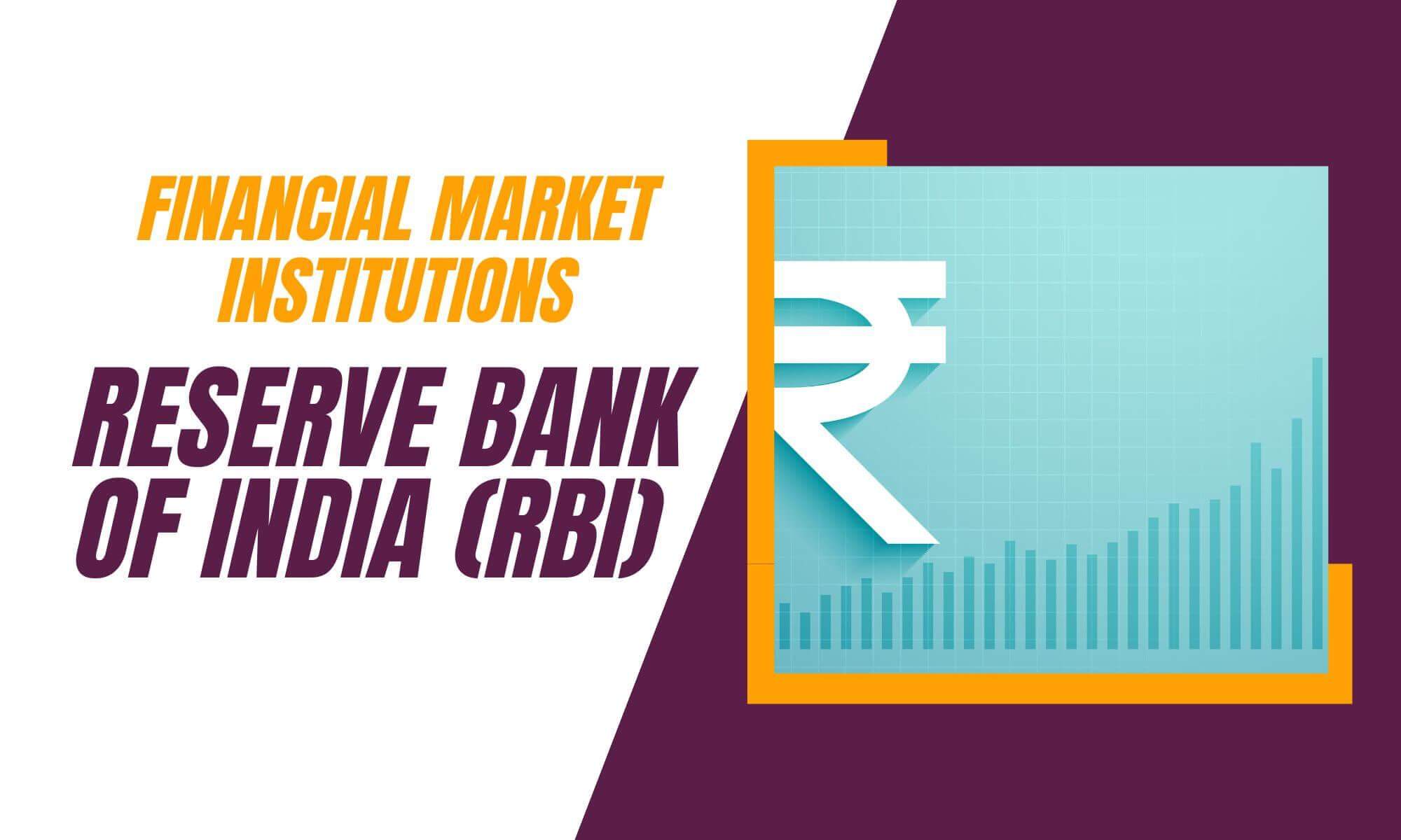Financial Market Institutions And Reserve Bank Of India (RBI)