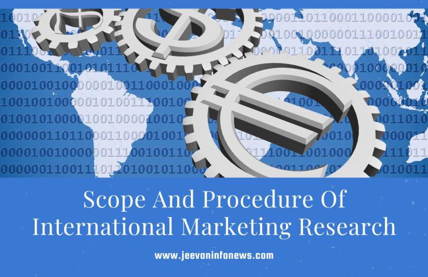 Scope And Procedure Of International Marketing Research
