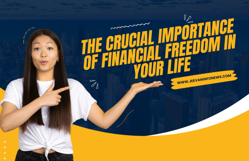 The Crucial Importance Of Financial Freedom In Your Life
