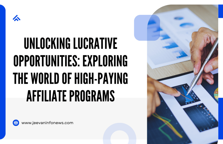 Unlocking Lucrative Opportunities Exploring The World Of High-Paying Affiliate Programs